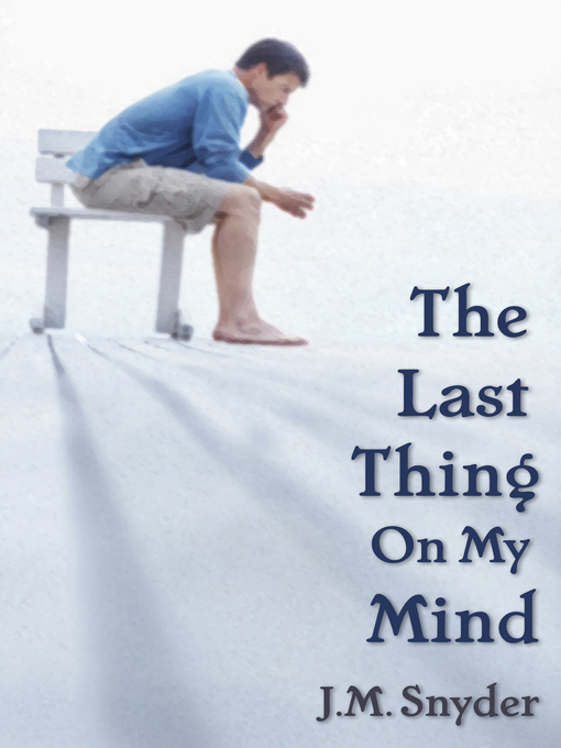 Title details for The Last Thing on My Mind by J.M. Snyder - Available